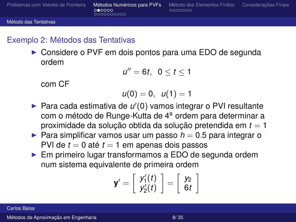 da solução pretendida em t = 1 Para simplificar vamos usar um passo h = 0.