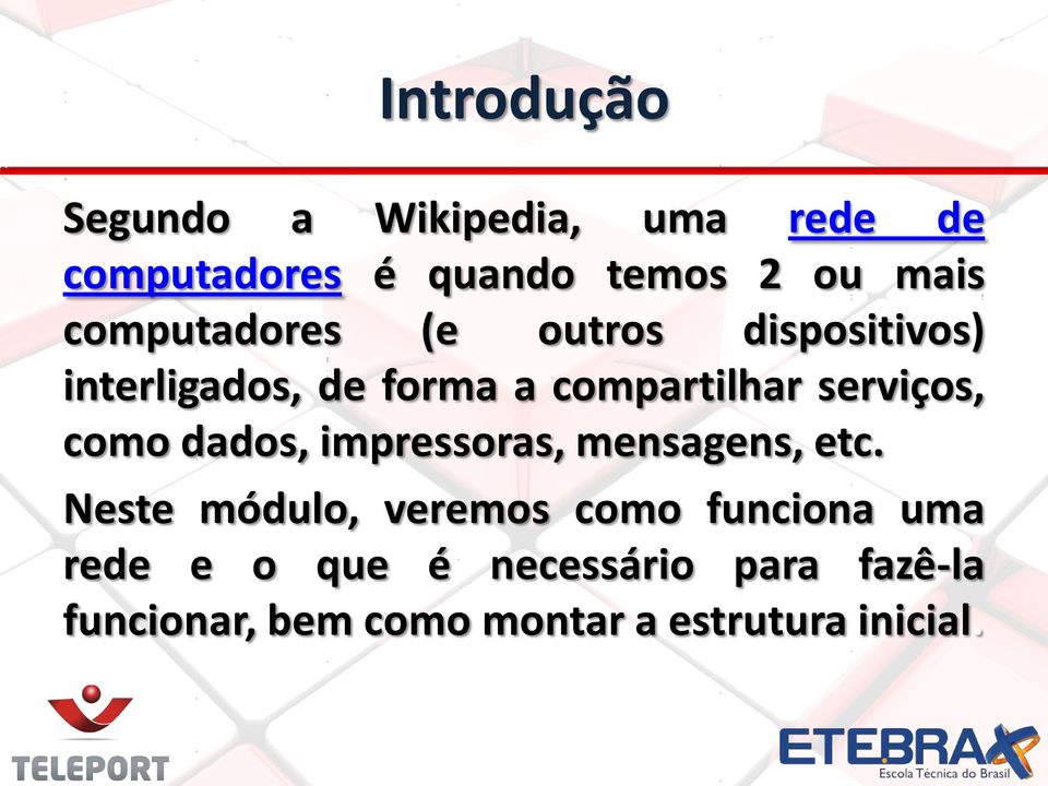 serviços, como dados, impressoras, mensagens, etc.