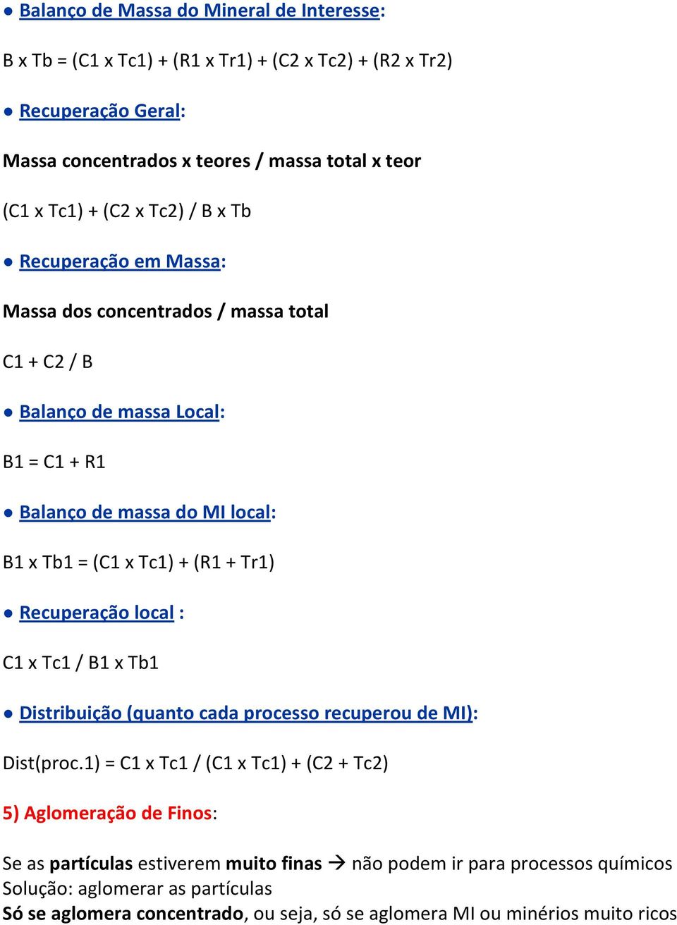 (R1 + Tr1) Recuperação local : C1 x Tc1 / B1 x Tb1 Distribuição (quanto cada processo recuperou de MI): Dist(proc.