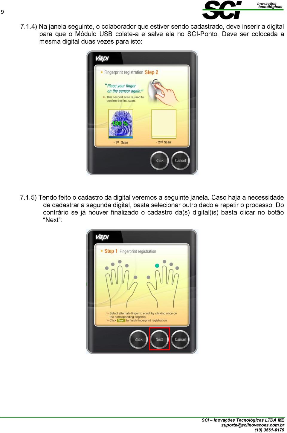 colete-a e salve ela no SCI-Ponto. Deve ser colocada a mesma digital duas vezes para isto: 7.1.