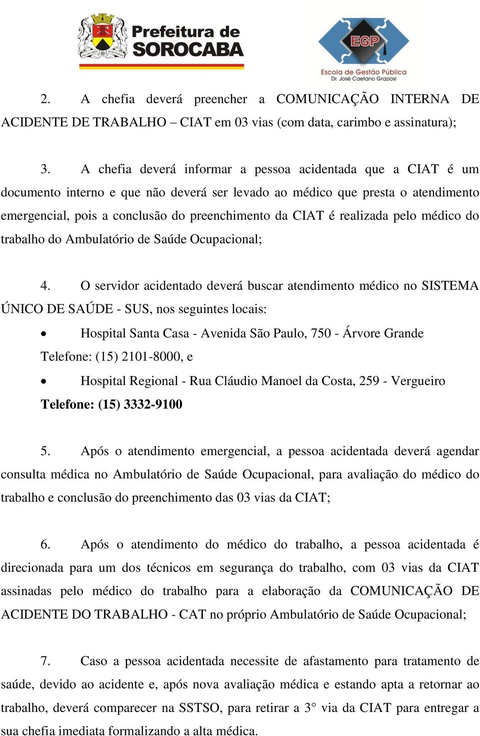 realizada pelo médico do trabalho do Ambulatório de Saúde Ocupacional; 4.