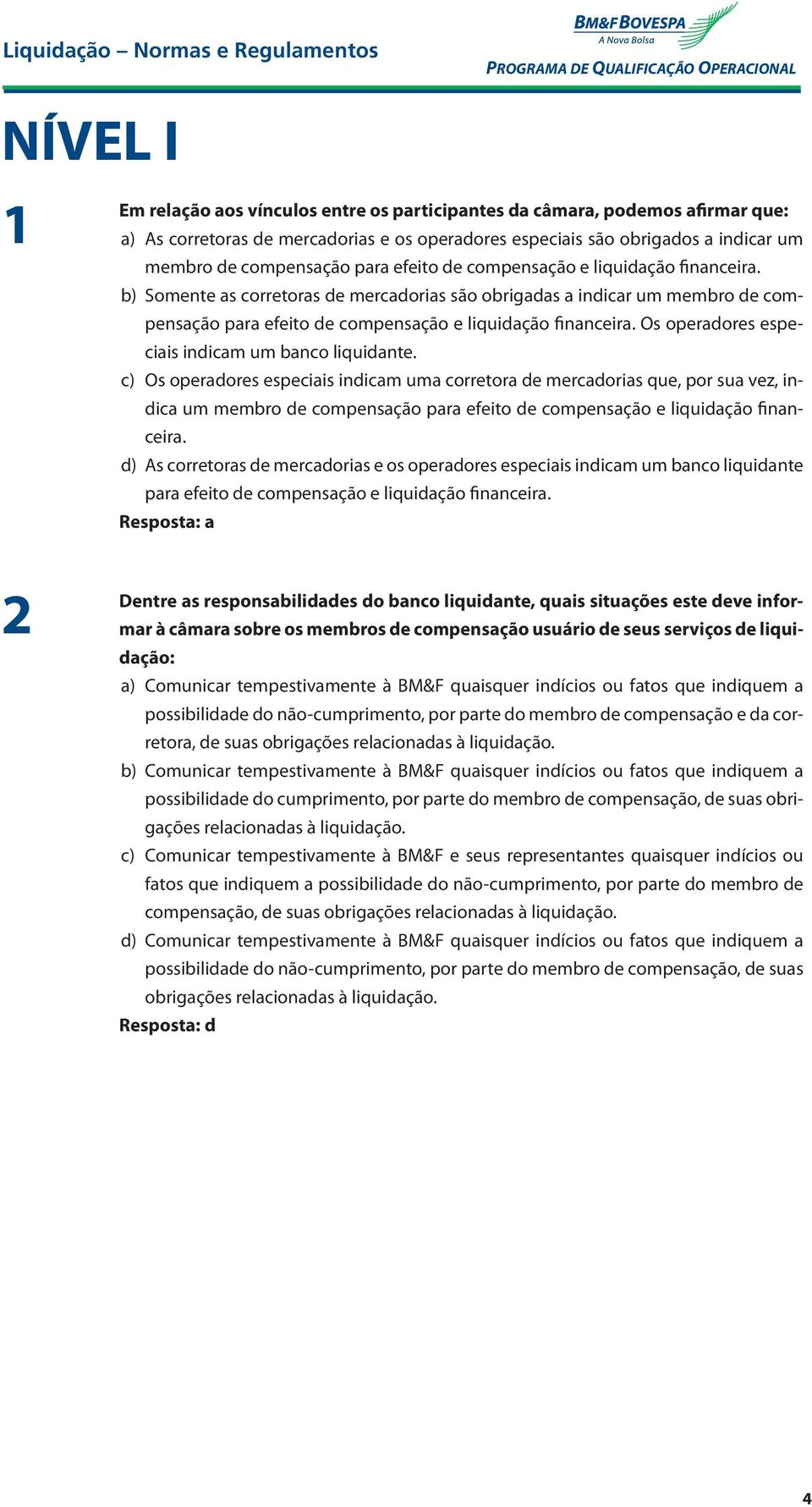 Os operadores especiais indicam um banco liquidante.