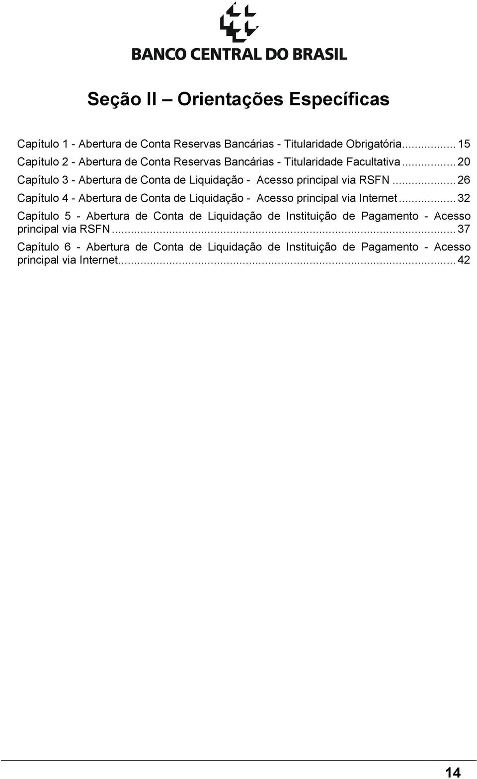 .. 20 Capítulo 3 - Abertura de Conta de Liquidação - Acesso principal via RSFN.