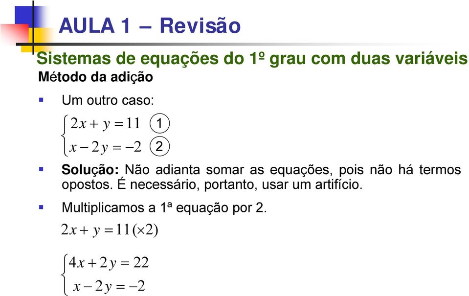 equações, pois não há termos opostos.