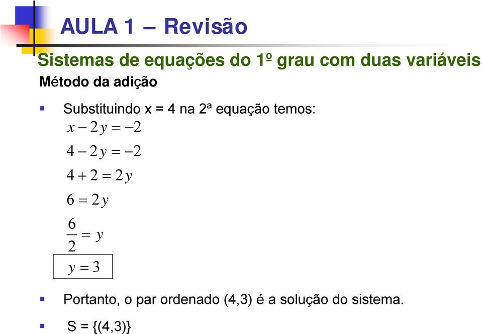 equação temos: y 4 4 + 6 6 y y y y 3 y