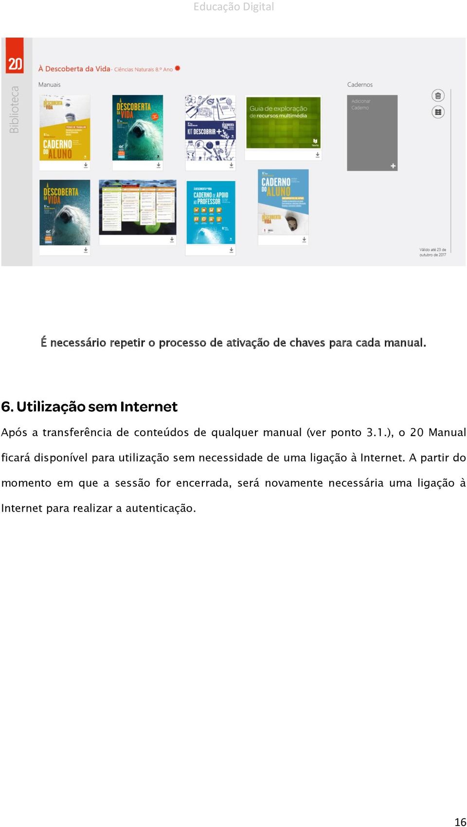 ), o 20 Manual ficará disponível para utilização sem necessidade de uma ligação à Internet.