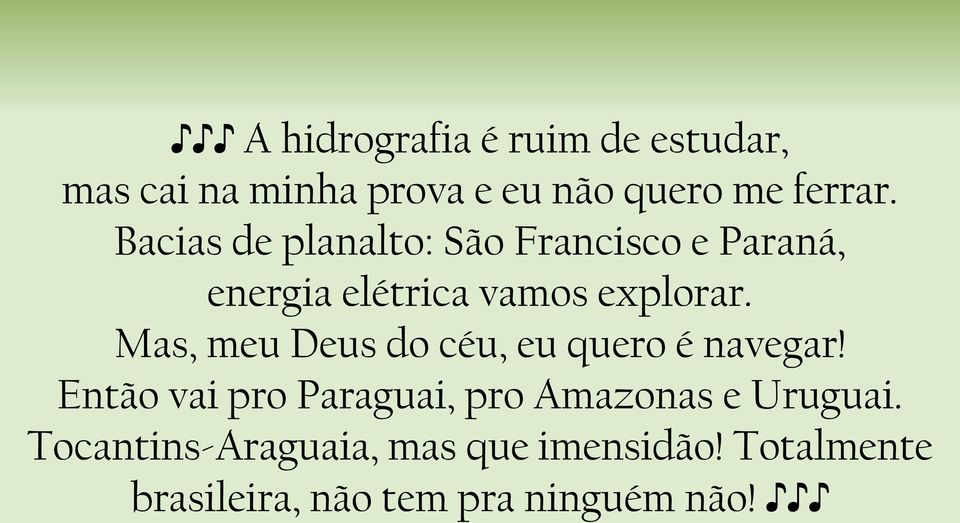 Mas, meu Deus do céu, eu quero é navegar!