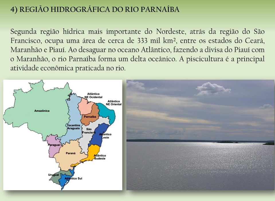 Maranhão e Piauí.