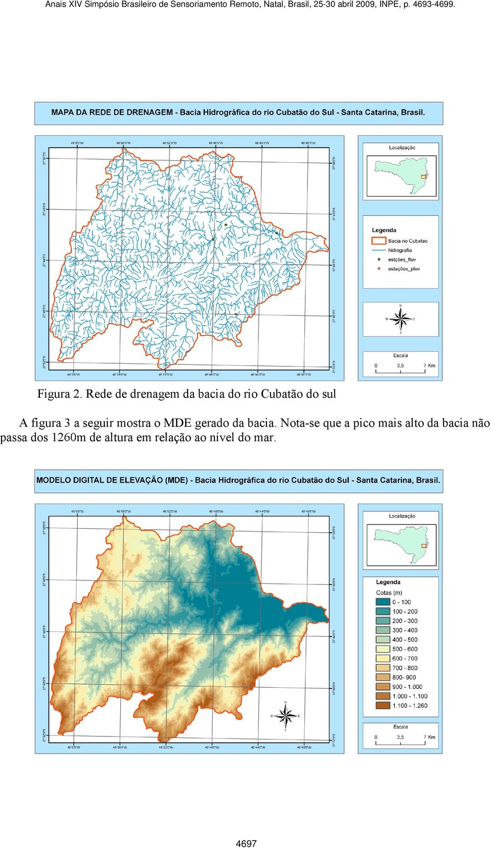 Rede de drenagem da bacia do rio Cubatão do sul A figura 3 a seguir mostra o