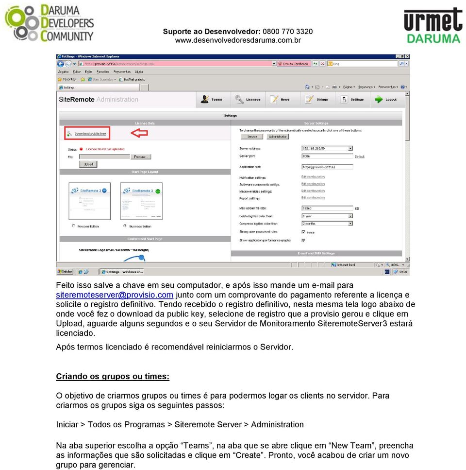 o seu Servidor de Monitoramento SiteremoteServer3 estará licenciado. Após termos licenciado é recomendável reiniciarmos o Servidor.