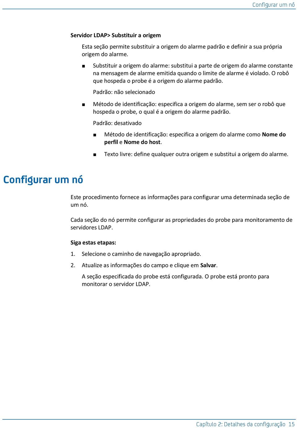 O robô que hospeda o probe é a origem do alarme padrão.