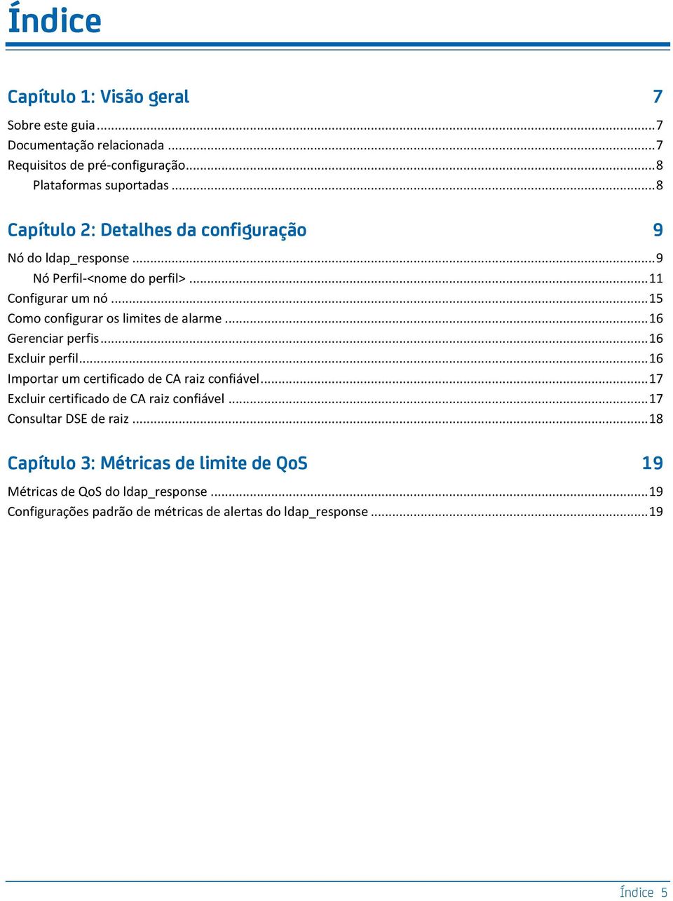 .. 15 Como configurar os limites de alarme... 16 Gerenciar perfis... 16 Excluir perfil... 16 Importar um certificado de CA raiz confiável.