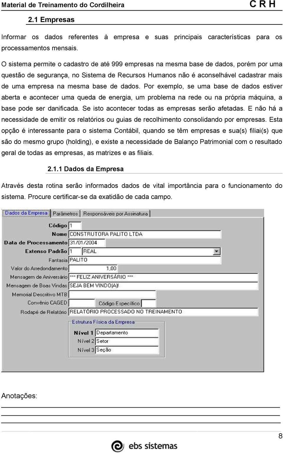 base de dados. Por exemplo, se uma base de dados estiver aberta e acontecer uma queda de energia, um problema na rede ou na própria máquina, a base pode ser danificada.