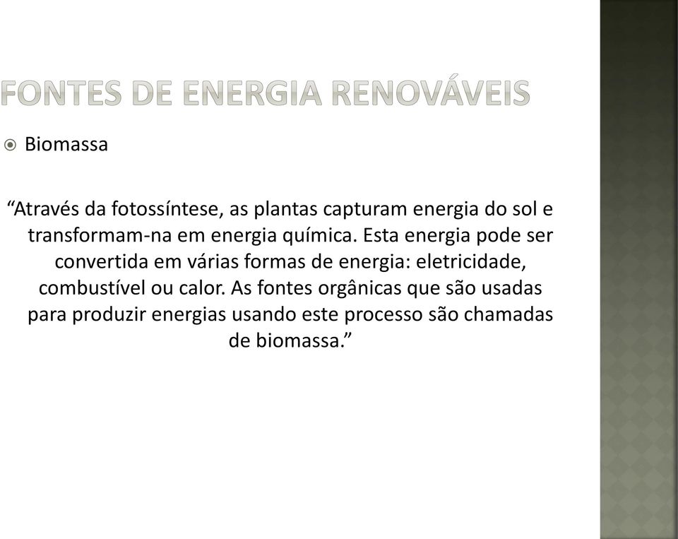 Esta energia pode ser convertida em várias formas de energia: eletricidade,