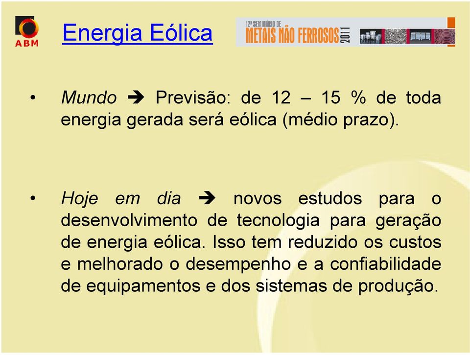 Hoje em dia novos estudos para o desenvolvimento de tecnologia para geração