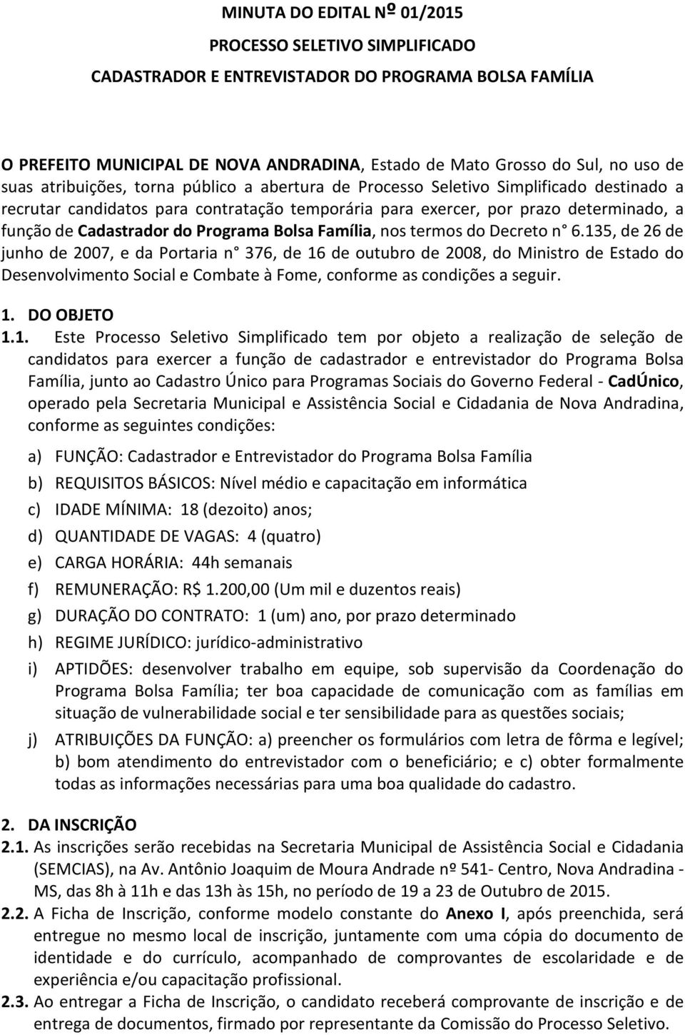 Programa Bolsa Família, nos termos do Decreto n 6.