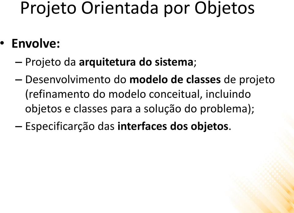 (refinamento do modelo conceitual, incluindo objetos e classes