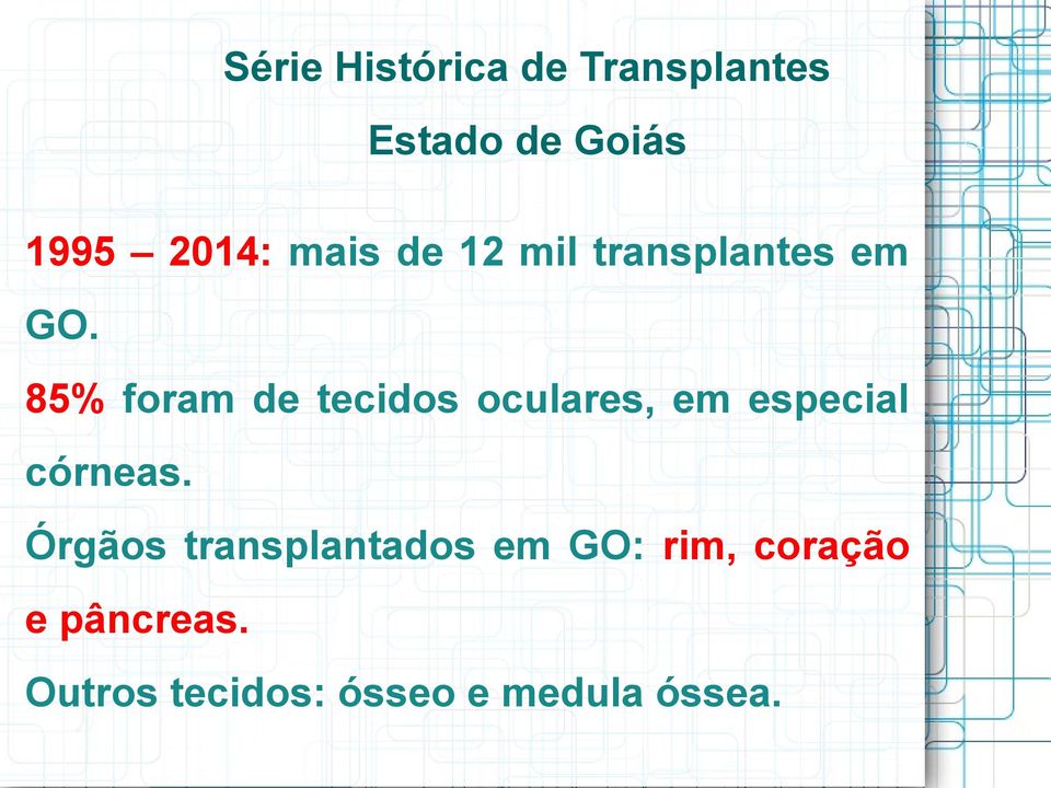 85% foram de tecidos oculares, em especial córneas.