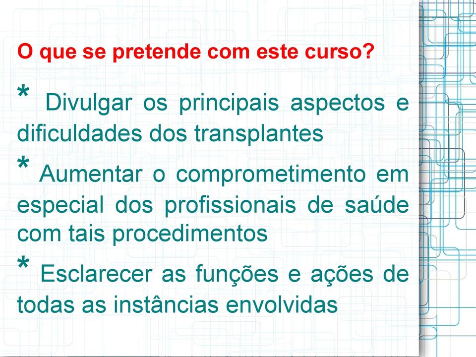 transplantes * Aumentar o comprometimento em especial dos