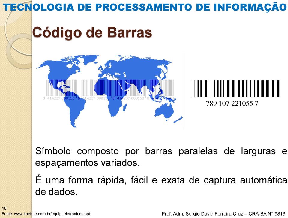 É uma forma rápida, fácil e exata de captura automática