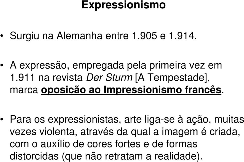 911 na revista Der Sturm [A Tempestade], marca oposição ao Impressionismo francês.