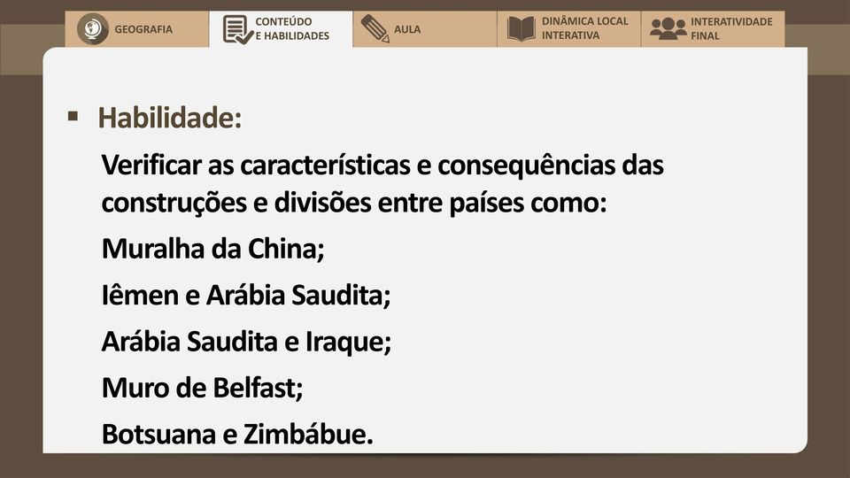 países como: Muralha da China; Iêmen e Arábia