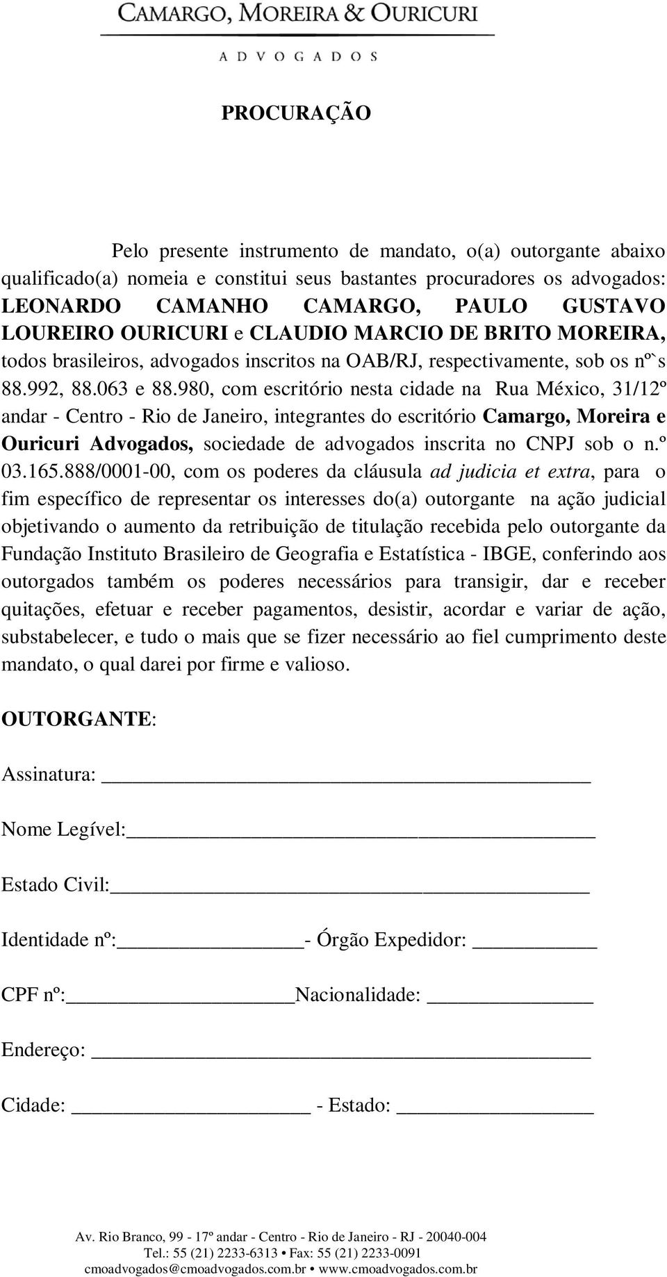 980, com escritório nesta cidade na Rua México, 31/12º andar - Centro - Rio de Janeiro, integrantes do escritório Camargo, Moreira e Ouricuri Advogados, sociedade de advogados inscrita no CNPJ sob o