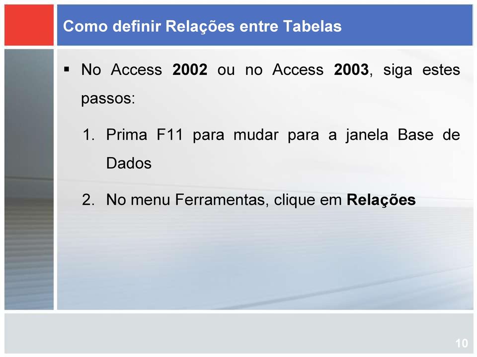 Prima F11 para mudar para a janela Base de