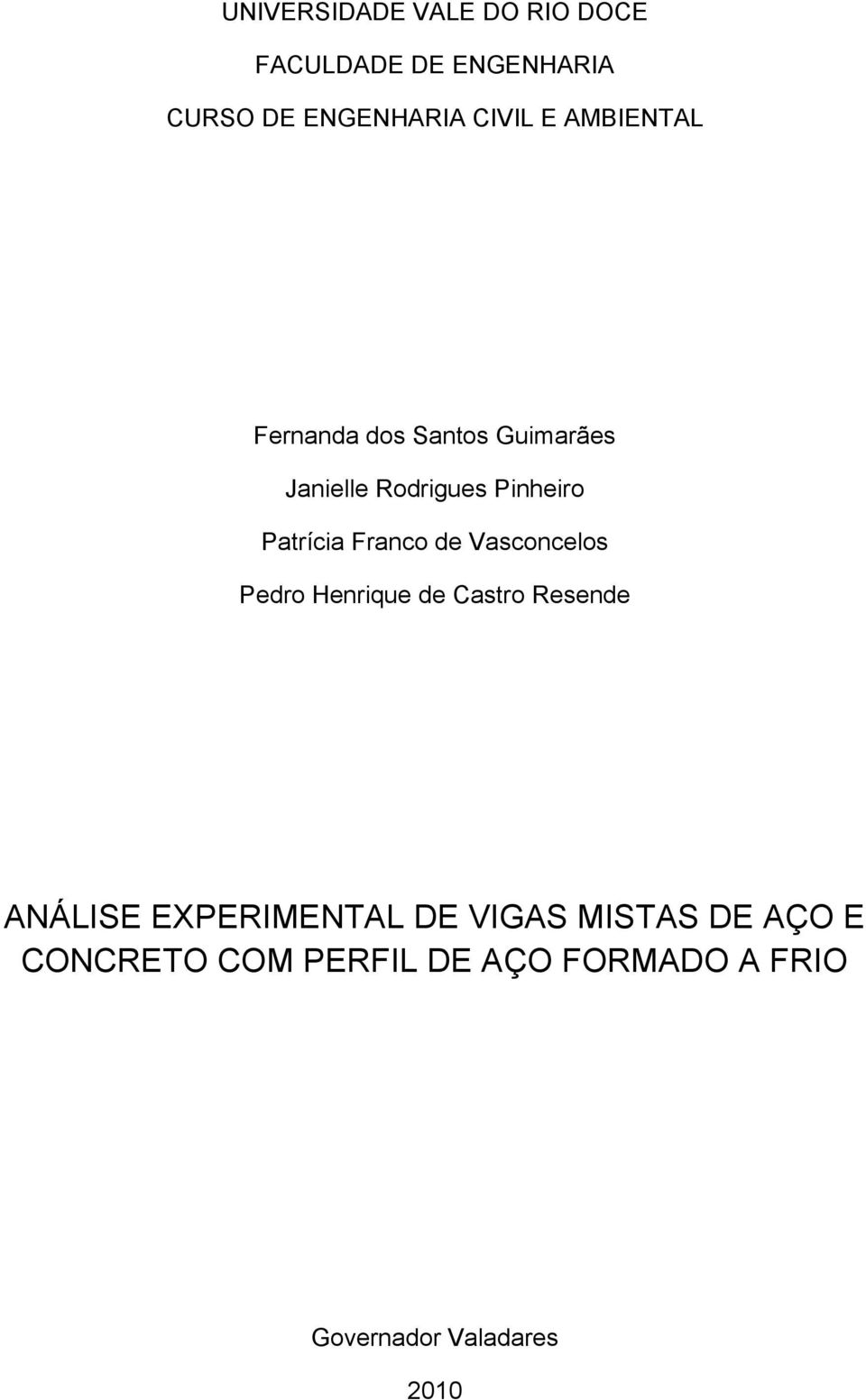 Franco de Vasconcelos Pedro Henrique de Castro Resende ANÁLISE EXPERIMENTAL DE