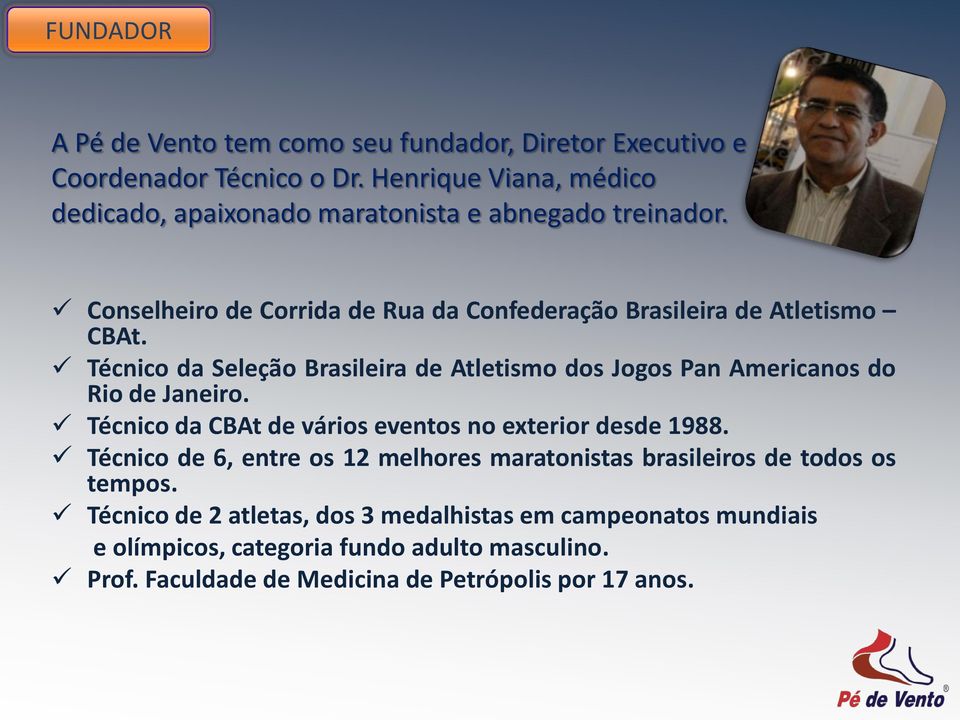 Técnico da Seleção Brasileira de Atletismo dos Jogos Pan Americanos do Rio de Janeiro. Técnico da CBAt de vários eventos no exterior desde 1988.