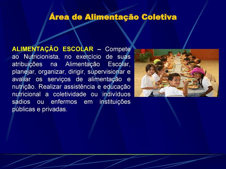 e avaliar os serviços de alimentação e nutrição.