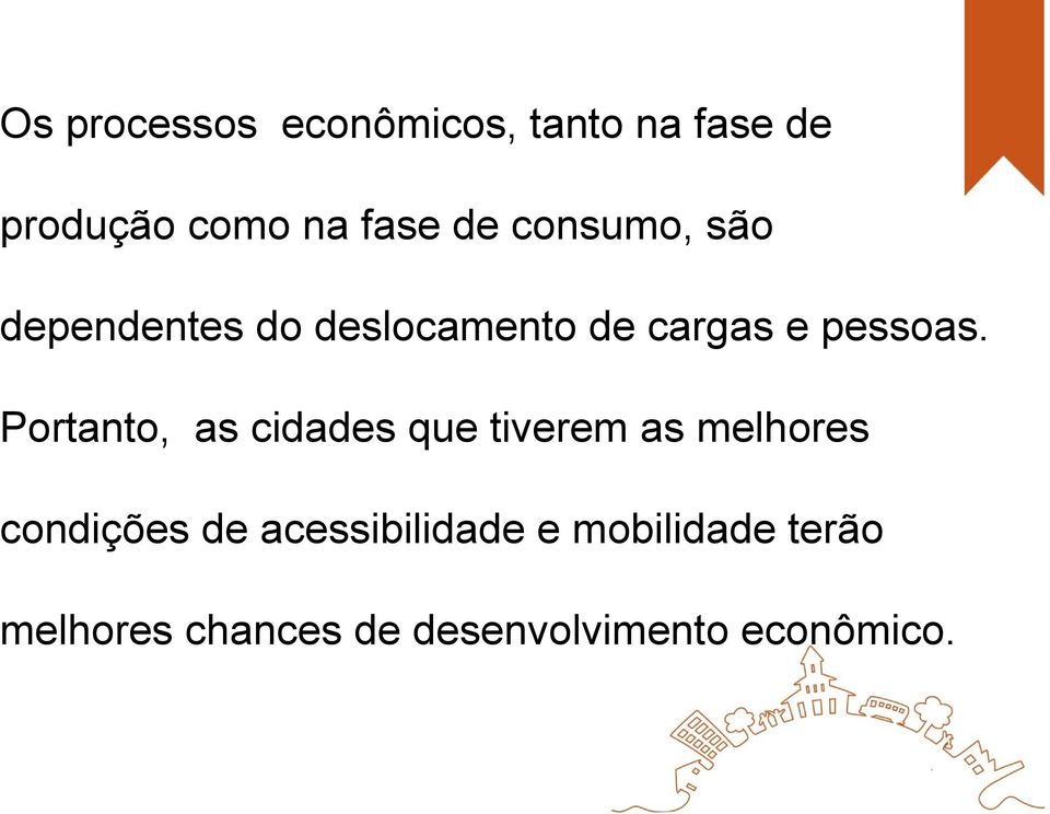 Portanto, as cidades que tiverem as melhores condições de