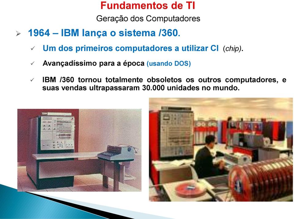 Avançadíssimo para a época (usando DOS) IBM /360 tornou