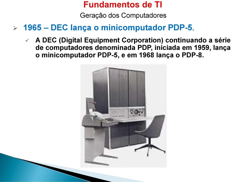 a série de computadores denominada PDP, iniciada