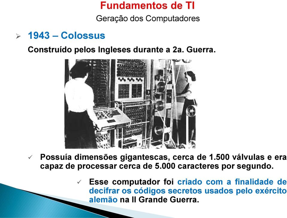 500 válvulas e era capaz de processar cerca de 5.000 caracteres por segundo.