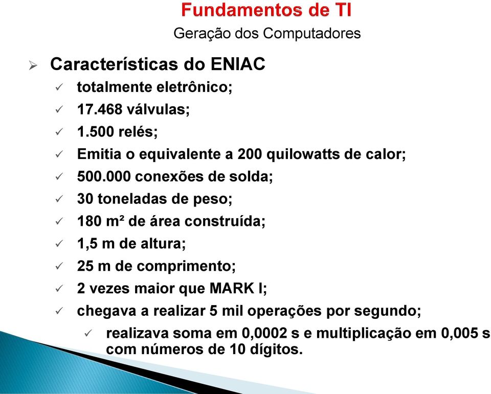 000 conexões de solda; 30 toneladas de peso; 180 m² de área construída; 1,5 m de altura; 25 m de