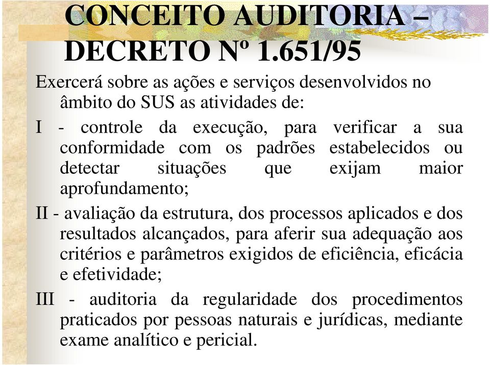 conformidade com os padrões estabelecidos ou detectar situações que exijam maior aprofundamento; II - avaliação da estrutura, dos processos