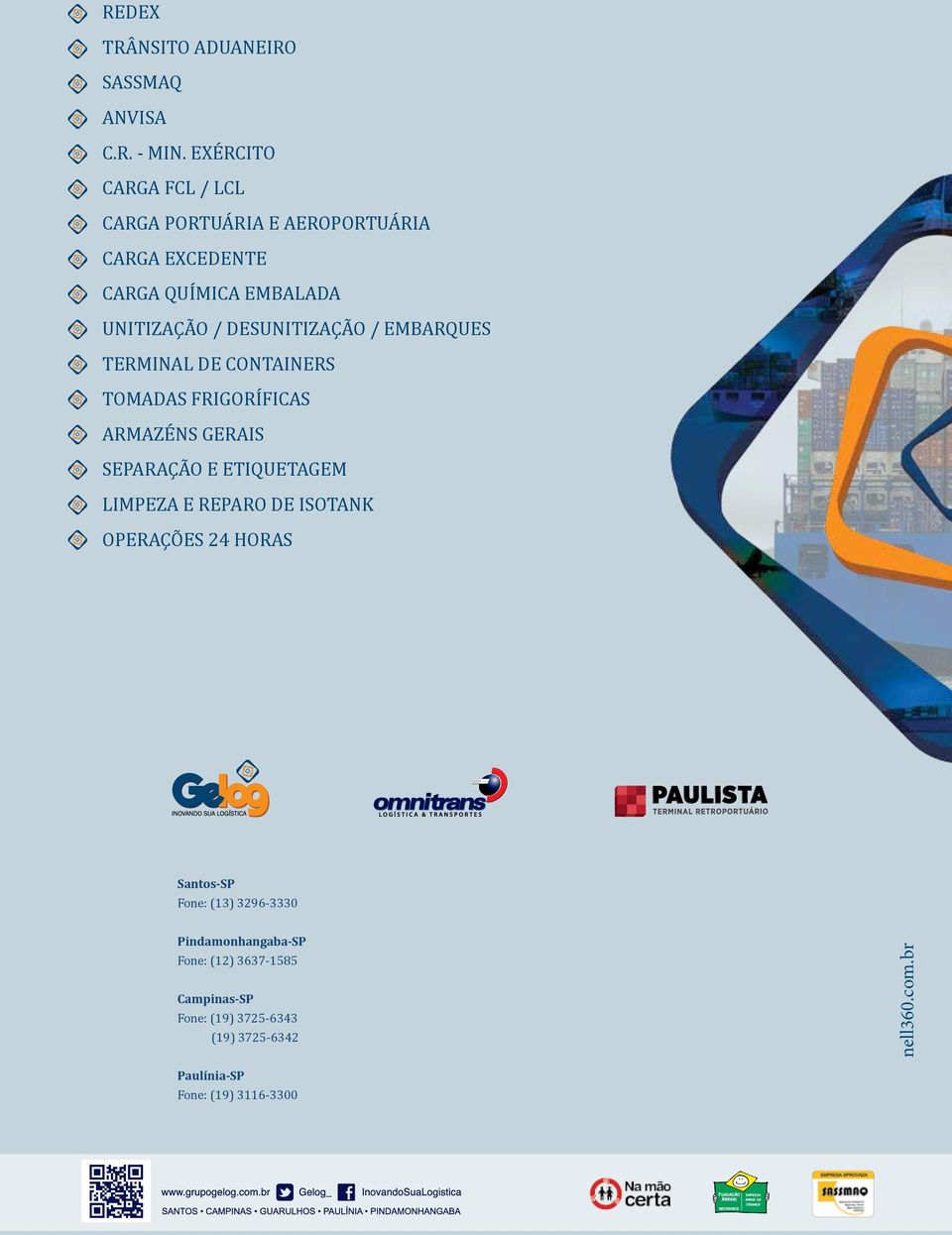 DESUNITIZAÇÃO / EMBARQUES TERMINAL DE CONTAINERS TOMADAS FRIGORÍFICAS ARMAZÉNS GERAIS SEPARAÇÃO E ETIQUETAGEM LIMPEZA E