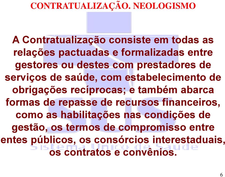 destes com prestadores de serviços de saúde, com estabelecimento de obrigações recíprocas; e também