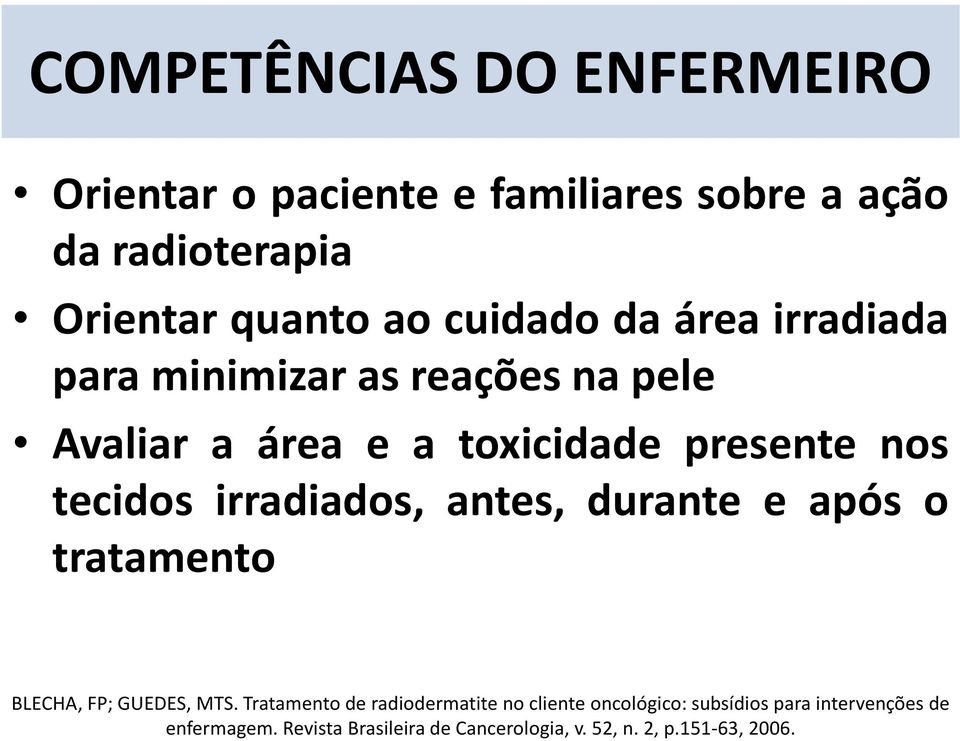 irradiados, antes, durante e após o tratamento BLECHA, FP; GUEDES, MTS.