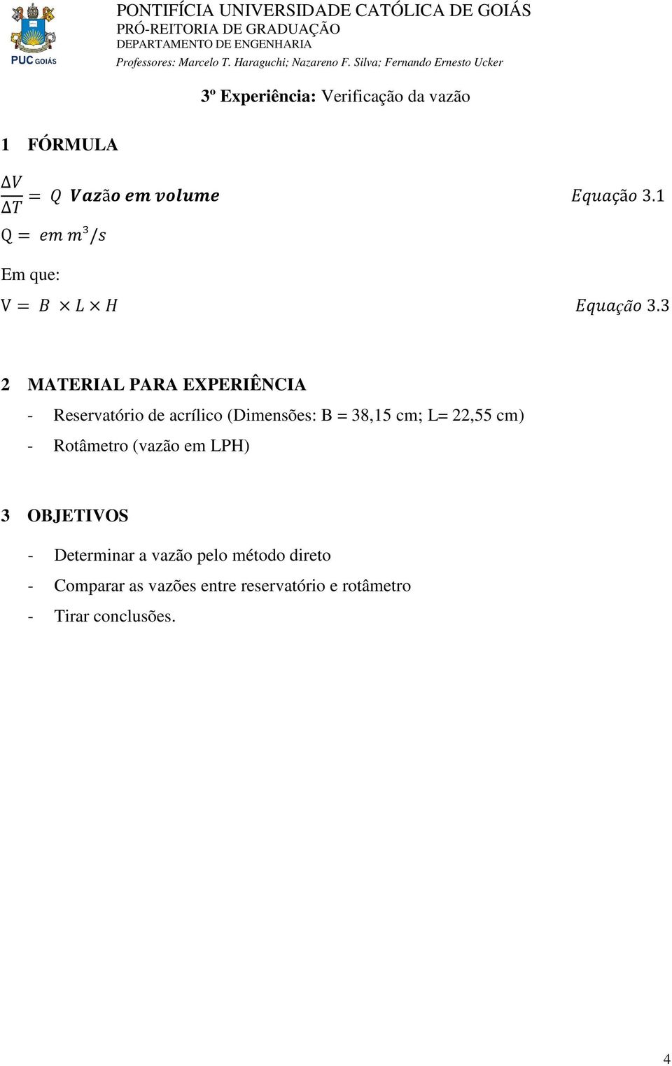 3 2 MATERIAL PARA EXPERIÊNCIA - Reservatório de acrílico (Dimensões: B =