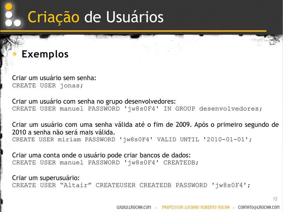 Após o primeiro segundo de 2010 a senha não será mais válida.