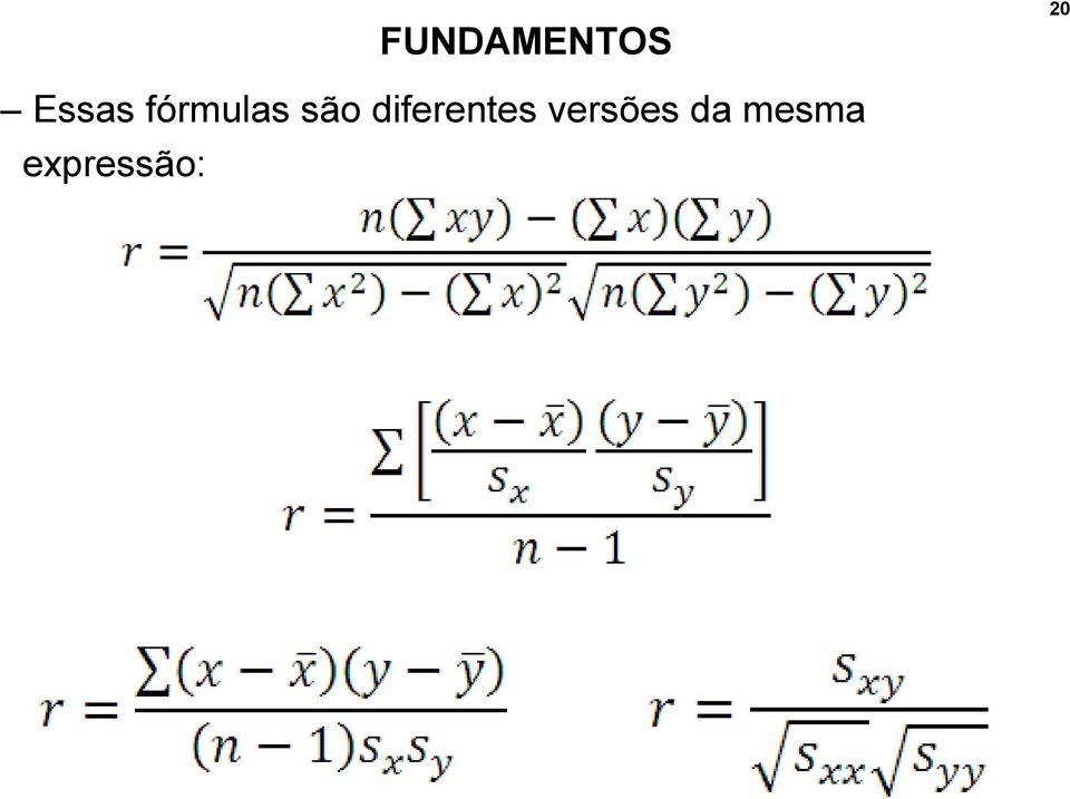 são diferentes