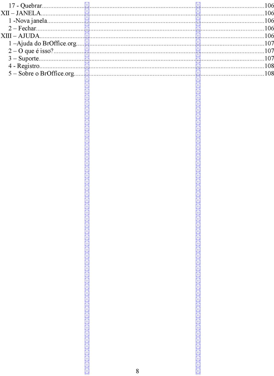..106 1 Ajuda do BrOffice.org...107 2 O que é isso?