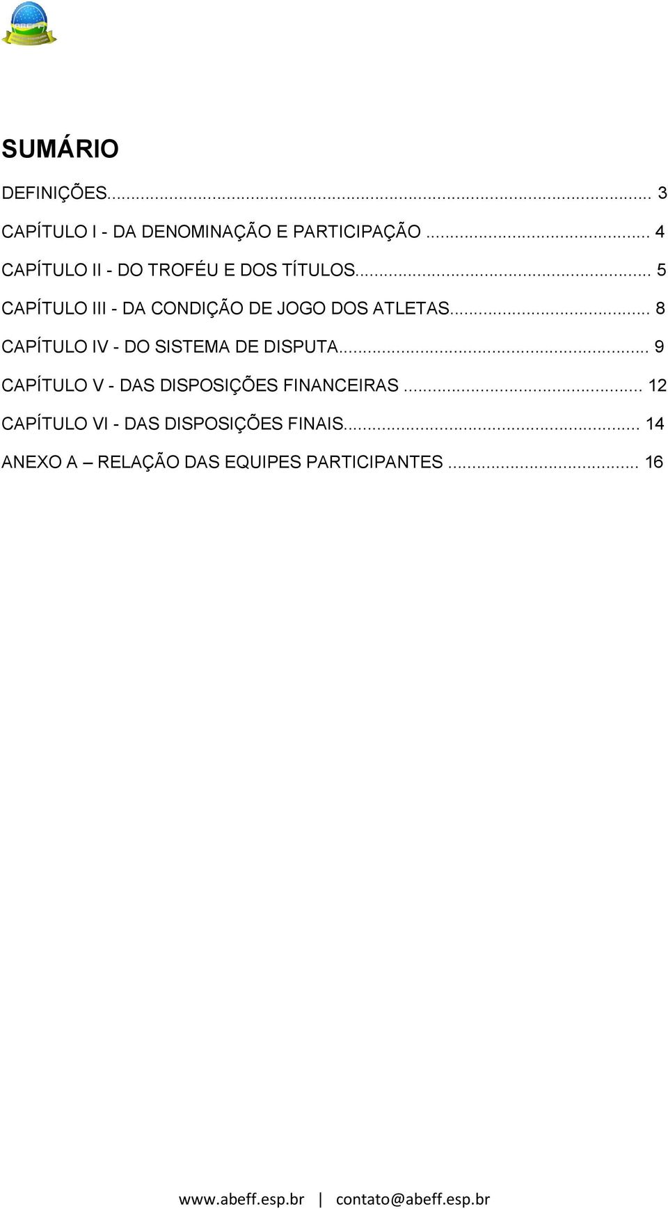 .. 5 CAPÍTULO III - DA CONDIÇÃO DE JOGO DOS ATLETAS.