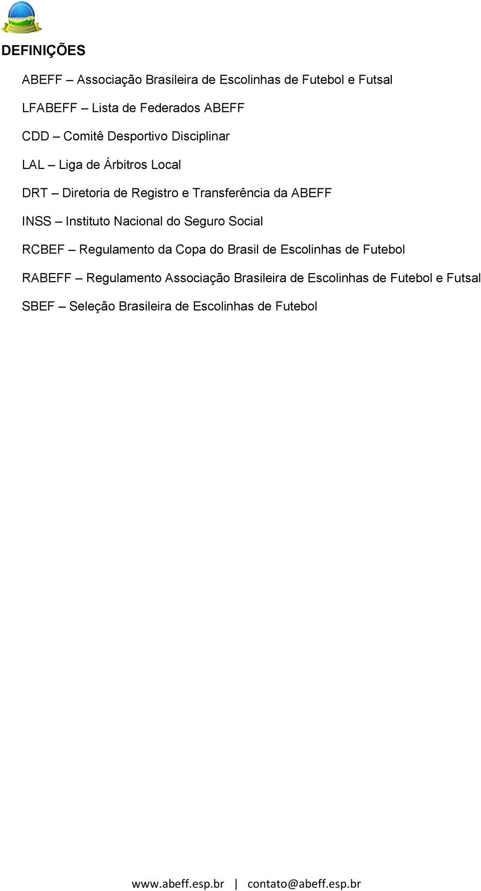 INSS Instituto Nacional do Seguro Social RCBEF Regulamento da Copa do Brasil de Escolinhas de Futebol RABEFF