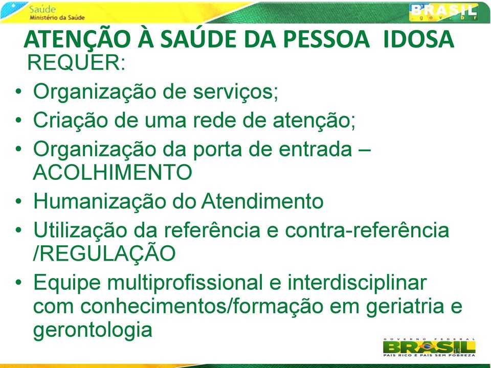 Atendimento Utilização da referência e contra-referência /REGULAÇÃO Equipe