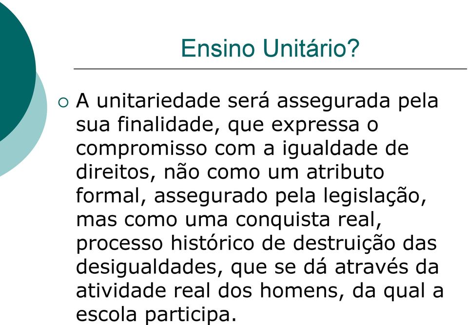 igualdade de direitos, não como um atributo formal, assegurado pela legislação, mas