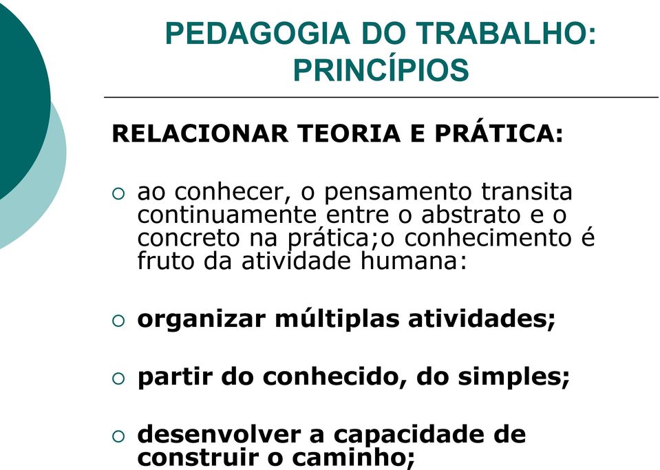 conhecimento é fruto da atividade humana: organizar múltiplas atividades;