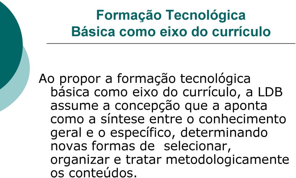 aponta como a síntese entre o conhecimento geral e o específico,